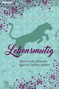 Lebensmutig - Tamara Hinz - E-Book
