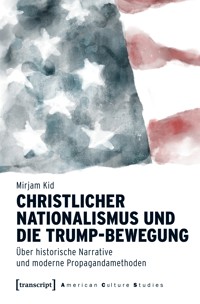 Christlicher Nationalismus und die Trump-Bewegung - Mirjam Kid - E-Book