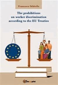 The prohibitions on worker discrimination according to the EU Treaties - Francesco Orbitello - E-Book