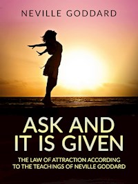 Ask and it is given (Translated) - Neville Goddard - E-Book