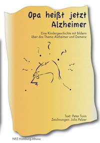 Opa heißt jetzt Alzheimer - Peter Tonn - E-Book