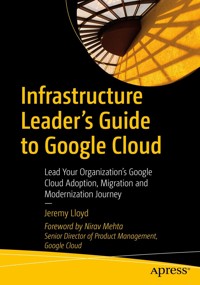 Infrastructure Leader’s Guide to Google Cloud - Jeremy Lloyd - E-Book