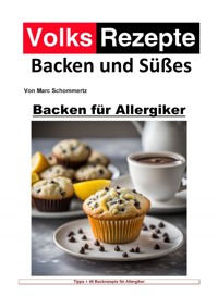 Volksrezepte Backen und Süßes - Backen für Allergiker - Marc Schommertz - E-Book