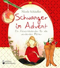 Schwanger im Advent - Ein Adventskalender für alle werdenden Mütter - Nicole Schäufler - E-Book