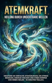 Atemkraft: Heilung Durch Unsichtbare Wellen - Jonas Schneider - E-Book