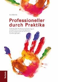Professioneller durch Praktika - Iris Männle - E-Book