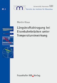 Längskraftabtragung bei Eisenbahnbrücken unter Temperatureinwirkung. - Klaus Martin - E-Book