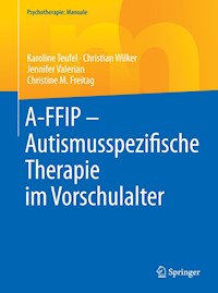 A-FFIP - Autismusspezifische Therapie im Vorschulalter - Karoline Teufel - E-Book