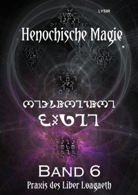Henochische Magie - Band 6 - Frater LYSIR - E-Book