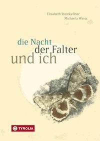 die Nacht, der Falter und ich - Elisabeth Steinkellner - E-Book