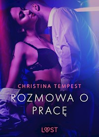 Rozmowa o pracę - opowiadanie erotyczne - Christina Tempest - E-Book