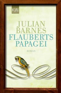 Flauberts Papagei - Julian Barnes - E-Book