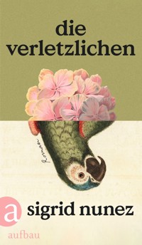 Die Verletzlichen - Sigrid Nunez - E-Book + Hörbuch