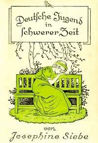 Deutsche Jugend in schwerer Zeit Erzählung für die Jugend; Dritte Auflage - Siebe, Josephine - kostenlos E-Book