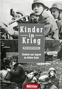 Kinder im Krieg - Hans Josef Horchem - E-Book