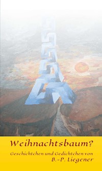 Weihnachtsbaum? - Bernd-Peter Liegener - E-Book