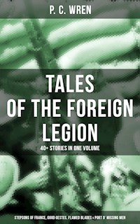 P. C.  WREN - Tales Of The Foreign Legion - P. C. Wren - E-Book
