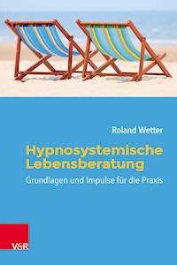 Hypnosystemische Lebensberatung - Roland Wetter - E-Book