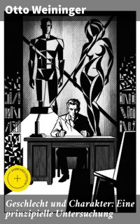 Geschlecht und Charakter: Eine prinzipielle Untersuchung - Otto Weininger - E-Book