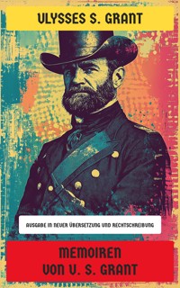 Memoiren von U. S. Grant - Ulysses S. Grant - E-Book