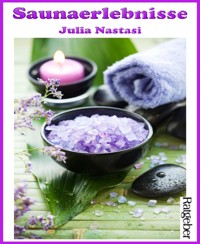 Saunaerlebnisse - Julia Nastasi - E-Book