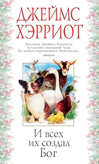 И всех их создал Бог - Джеймс Хэрриот - E-Book