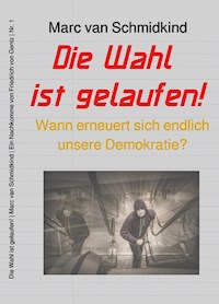 Die Wahl ist gelaufen! - Marc van Schmidkind - E-Book