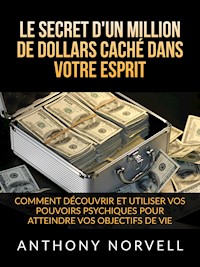 Le Secret d'un million de dollars caché dans votre Esprit (Traduit) - Anthony Norvell - E-Book