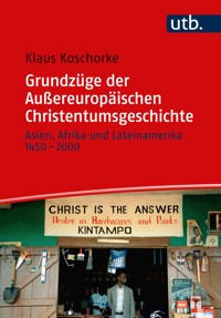 Grundzüge der Außereuropäischen Christentumsgeschichte - Klaus Koschorke - E-Book