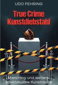 True Crime Kunstdiebstahl - Udo Fehring - E-Book