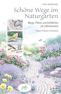 Schöne Wege im Naturgarten - Ulrike Aufderheide - E-Book