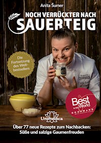 Noch verrückter nach Sauerteig - Anita Sumer - E-Book