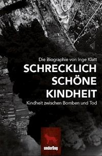Schrecklich schöne Kindheit - Inge Klatt - E-Book