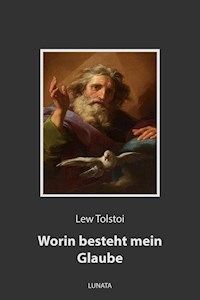 Worin besteht mein Glaube - Lew Tolstoi - E-Book