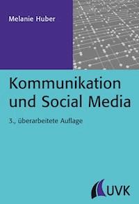 Kommunikation und Social Media - Melanie Huber - E-Book