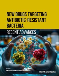 New Drugs Targeting Antibiotic-Resistant Bacteria: Recent Advances - Editor: Mariano Martínez-Vázquez - E-Book