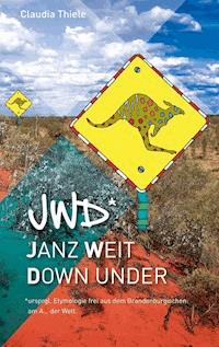 jwd* - Janz weit down under - Claudia Thiele - E-Book