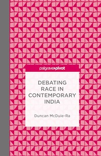 Debating Race in Contemporary India - Duncan McDuie-Ra - E-Book