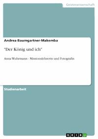"Der König und ich" - Andrea Baumgartner-Makemba - E-Book