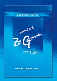 Hundert ZeitGeschenke und Eins - Baeredel B. - E-Book