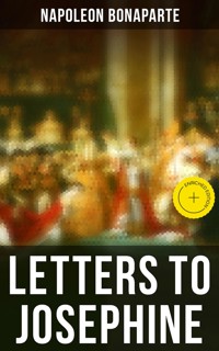 Letters to Josephine - Napoléon Bonaparte - E-Book