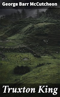 Truxton King - George Barr Mccutcheon - E-Book