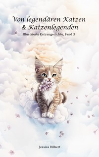 Von legendären Katzen & Katzenlegenden - Jessica Hilbert - E-Book