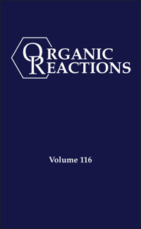 Organic Reactions, Volume 116 -  - E-Book