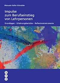 Impulse zum Berufseinstieg von Lehrpersonen (E-Book) - Manuela Keller-Schneider - E-Book