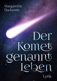 Der Komet genannt Leben - Margarethe Duckstein - E-Book