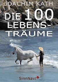 Die 100 Lebensträume - Joachim Kath - E-Book