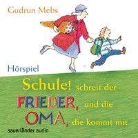 Oma und Frieder, Folge 4: Schule! Schreit der Frieder, und die Oma, die kommt mit - Gudrun Mebs - Hörbuch