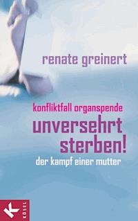 Unversehrt sterben! - Renate Greinert - E-Book