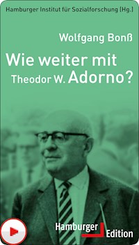 Wie weiter mit Theodor W. Adorno? - Wolfgang Bonß - E-Book